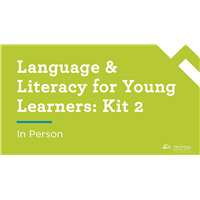 Language & Literacy for Young Learners: Kit 2 (In Person)