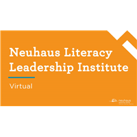 Neuhaus Literacy Leadership Institute (Virtual)