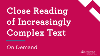 Close Reading of Increasingly Complex Text (On-demand)