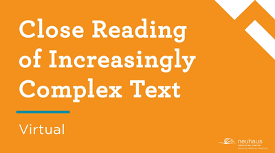 Close Reading of Increasingly Complex Text (Virtual)