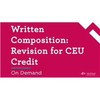 Written Composition: Revision for CEU Credit (On-demand)