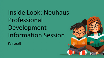 Inside Look: Neuhaus Professional Development Information Session