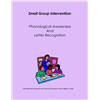 Small Group Intervention Phonological Awareness and Letter Recognition