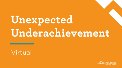 Unexpected Underachievement (Virtual)