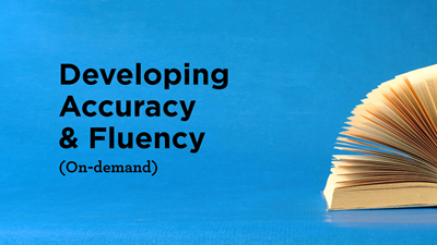 Developing Accuracy & Fluency (On-demand)