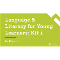 Language & Literacy for Young Learners: Kit 1 (In Person)