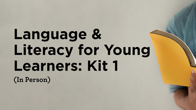 Language & Literacy for Young Learners: Kit 1 (In Person)
