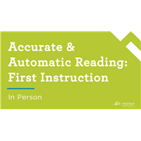 Accurate & Automatic Reading: First Instruction (In Person)