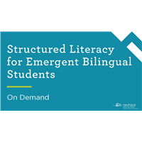 Structured Literacy for Emergent Bilingual Students (On Demand)