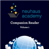 Neuhaus Academy Companion Reader: Volume 1