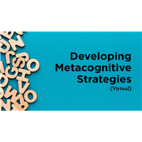 Developing Metacognitive Strategies (Virtual)