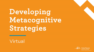 Developing Metacognitive Strategies (Virtual)