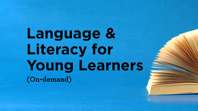 Language & Literacy for Young Learners (On-demand)