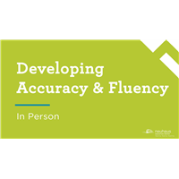 Developing Accuracy & Fluency (In Person)