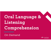 Oral Language & Listening Comprehension (On-demand)