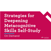 Strategies for Deepening Metacognitive Skills Self-Study (On-demand)