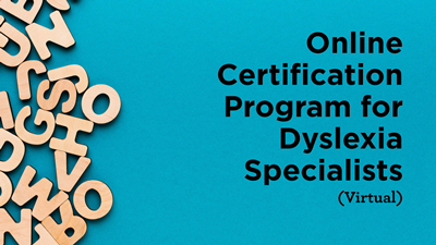 Online Certification Program for Dyslexia Specialists (Virtual)