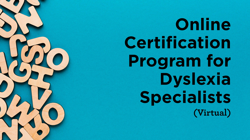 Online Certification Program for Dyslexia Specialists (Virtual)