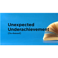 Unexpected Underachievement (On-demand)