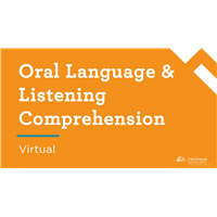 Oral Language & Listening Comprehension (Virtual)