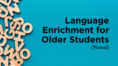 Language Enrichment for Older Students (Virtual)