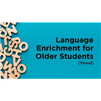 Language Enrichment for Older Students (Virtual)