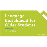 Language Enrichment for Older Students (In Person)