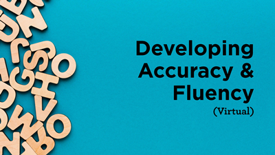 Developing Accuracy & Fluency (Virtual)