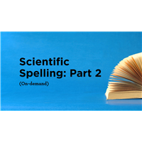 Scientific Spelling: Part 2 (On-demand)