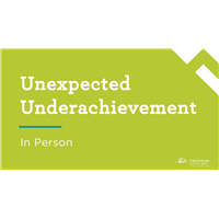 Unexpected Underachievement (In Person)