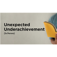 Unexpected Underachievement (In Person)