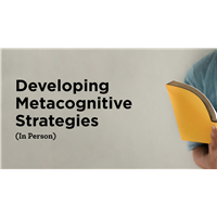 Developing Metacognitive Strategies (In Person)