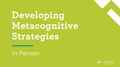 Developing Metacognitive Strategies (In Person)